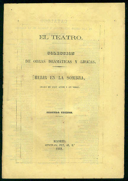 HURTADO, Antonio y Gaspar Nez de Arce - Herir en la sombra. (Drama en tres actos y en verso. Estrenado en el teatro del Circo la noche del 15 de Marzo de 1866)