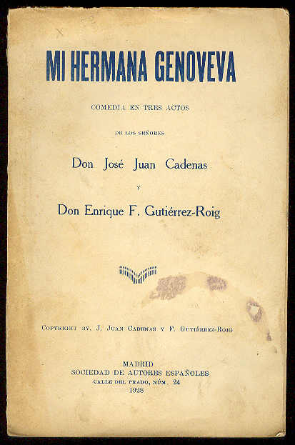 CADENAS, Jos Juan y Enrique F. Gutierrez-Roig - Mi hermana Genoveva. (Comedia en tres actos de BERR Y VERNEUIL. Versin castellana de... Estrenada en el Teatro de la Reina Victoria, de Madrid, el da 26 de Octubre de 1928)