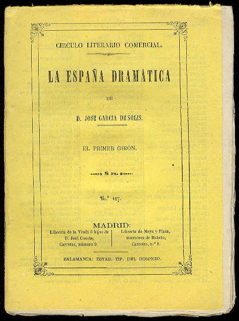 ARIZA, Juan de - El primer Girn. (Drama en tres actos y en verso. Representado por primera vez con gran xito en el Teatro Espaol, el 24 de Diciembre de 1850)