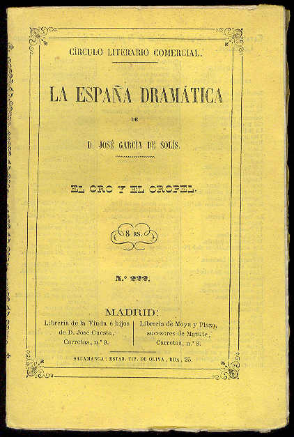 ARIZA, Juan de - El oro y el oropel. (Comedia en tres actos y en verso. Estrenada en el Teatro de Lope de Vega el 21 de Octubre de 1853)