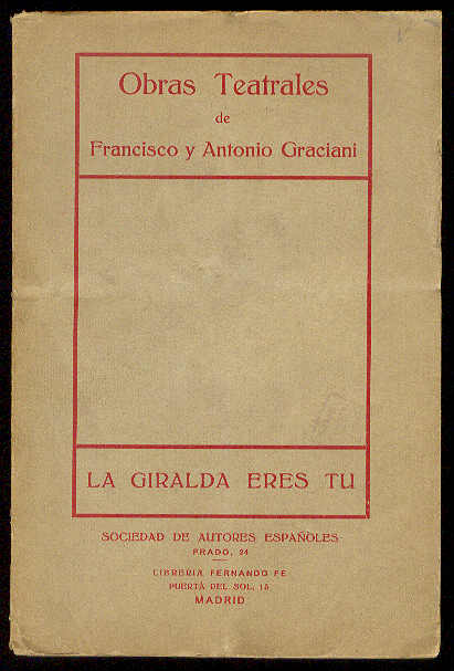 GRACIANI, Francisco y Antonio - La Giralda eres tu. (Comedia en tres actos y en prosa)
