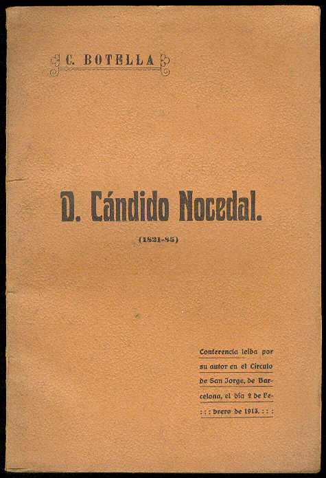 BOTELLA, C. - D. Cndico Nocedal, 1821-1885. (Coferencia leida lor su autor en el Crculo de San Jorge, de Barcelona, el da 2 de Febrero de 1913)