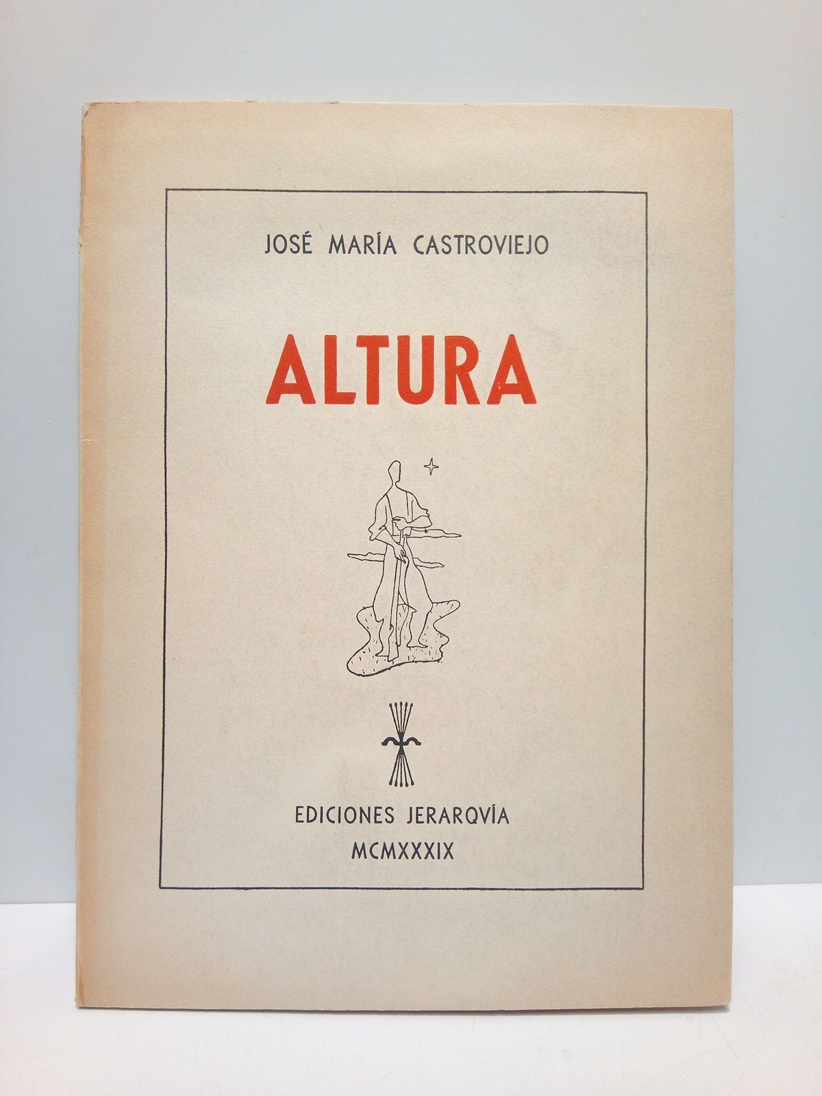 CASTROVIEJO BLANCO CICERON, Jose Mara - Altura: Poemas de guerra