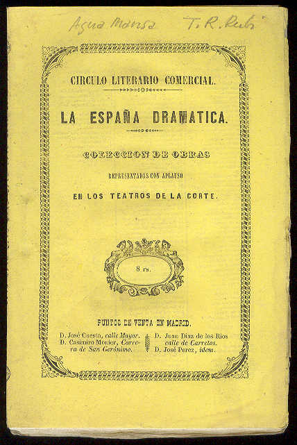 RODRIGUEZ RUBI, Toms - El agua mansa. (Comedia original en cuatro actos y en verso. Representada a beneficio del primer actor D. Joaqun Arjona, en el Teatro del Prncipe, la noche del 5 de Enero de 1854)