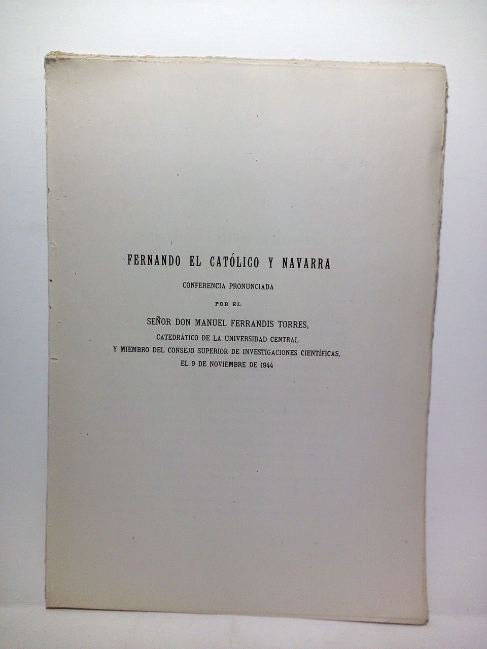 FERRANDIS TORRES, Manuel - Fernando el Catlico y Navarra. (Conferencia pronunciada por... en la Escuela Diplomtica el 9 de Noviembre de 1944)
