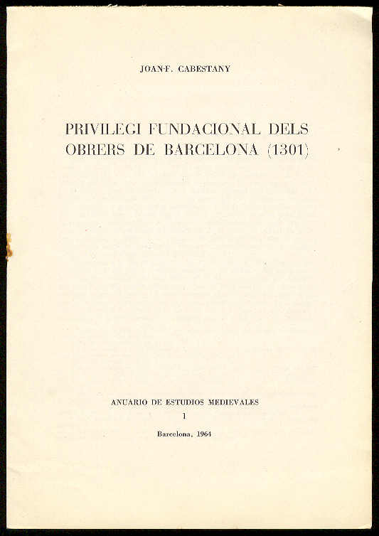 CABESTANY, Joan-F. - Privilegi fundacional dels obrers de Barcelona (1301)