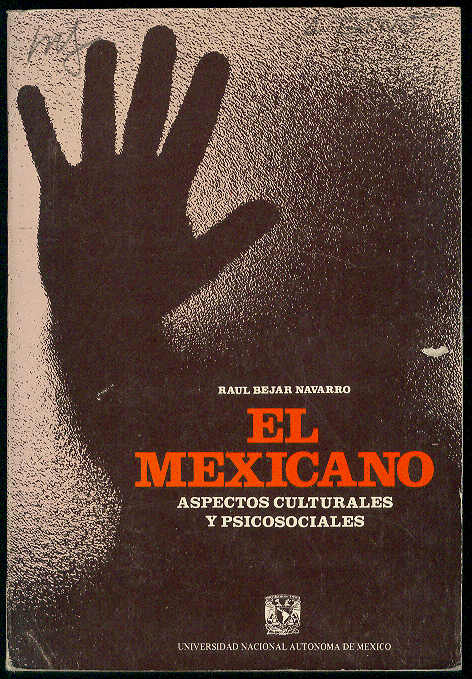 BEJAR NAVARRO, Raul - El mexicano: Aspectos culturales y psico-sociales /  A manera de reflexin (palabras previas) e Introduccin, por Hctor Manuel Cappello