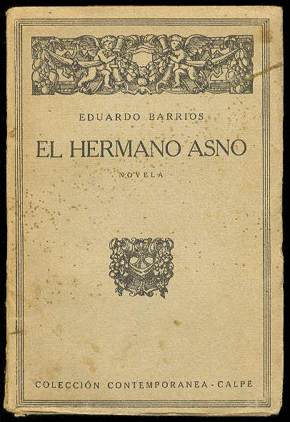 BARRIOS, Eduardo - El hermano asno. (Novela)