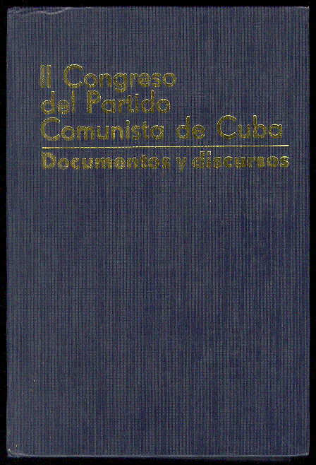 PARTIDO COMUNISTA DE CUBA - II Congreso del Partido Comunista de Cuba: Documentos y Discursos