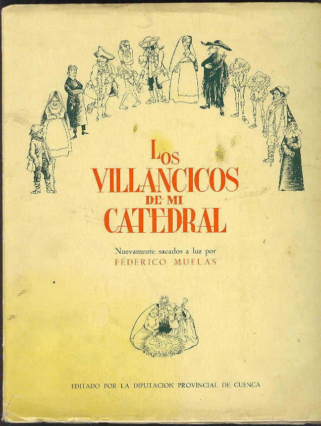 MUELAS, Federico - Los villancicos de mi Catedral /  Nuevamente sacados a luz por Federico Muelas; con ilustraciones de Lorenzo Goi