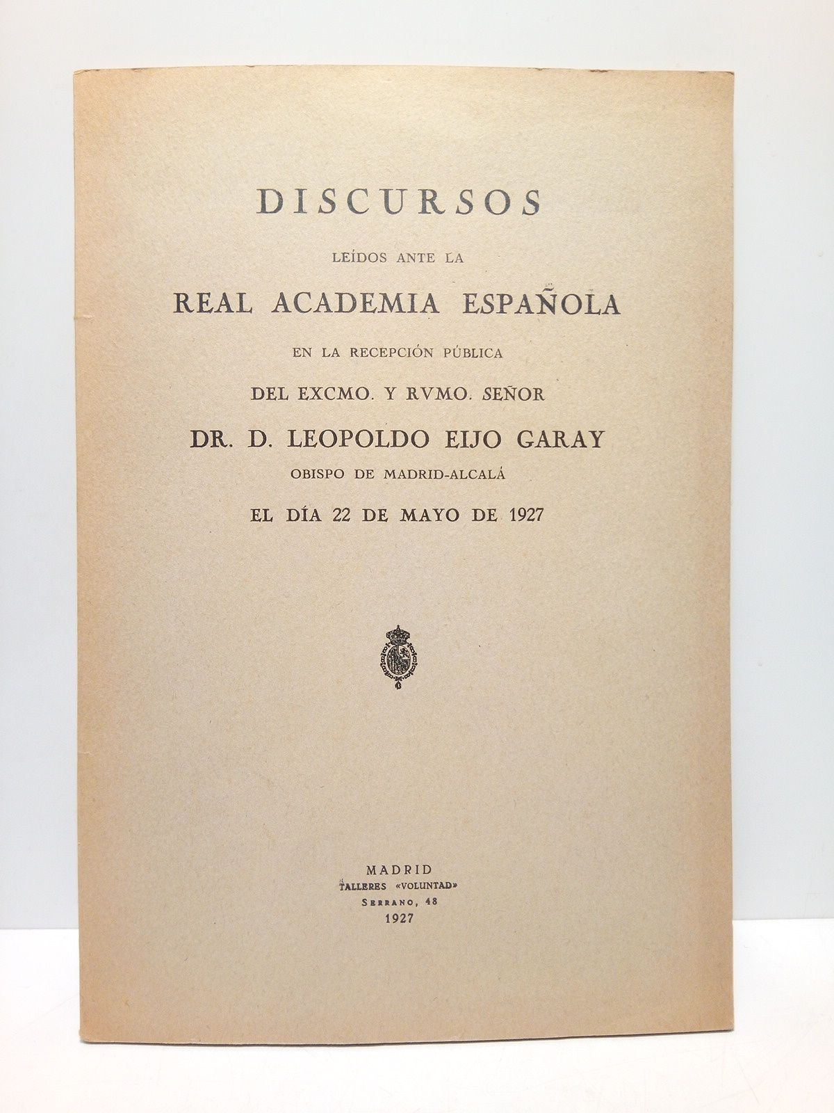 EIJO GARAY, Dr. D. Leopoldo, Obispo de Madrid-Alcal - De la oratoria sagrada en Espaa. (Discurso de ingreso en la R. Academia Espaola. CONTESTA: D. Francisco Rodrguez Marin)