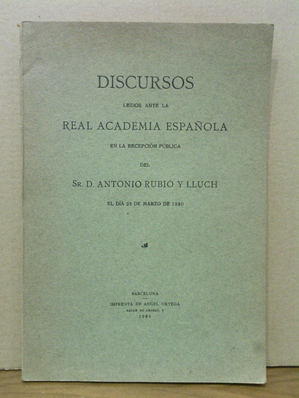 RUBIO Y LLUCH, Antonio - Del nombre y de la unidad literaria de la lengua catalana. (Discurso de ingreso en la R. Academia Espaola. CONTESTA: D. Francisco Rodrguez Marn)
