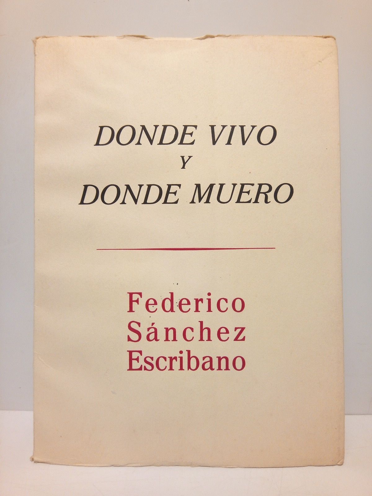 SANCHEZ ESCRIBANO, Federico - Donde vivo y donde muero [Poesas]