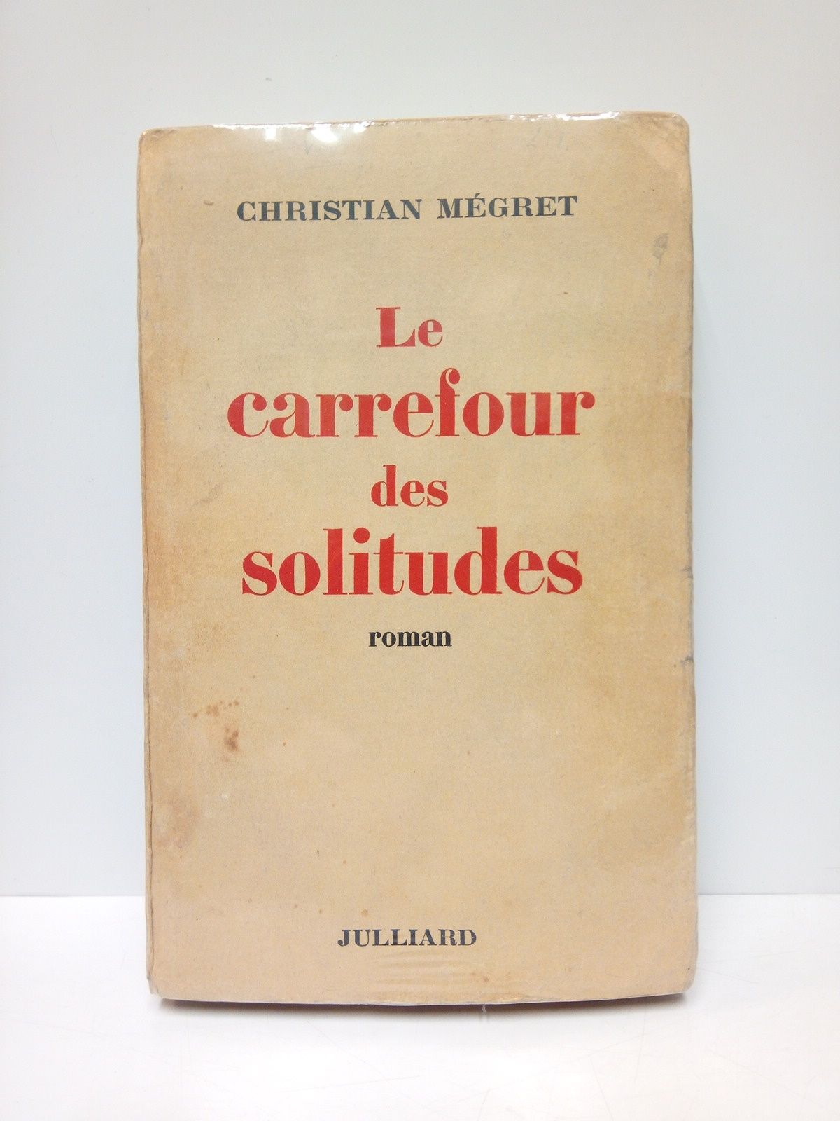 MEGRET, Christian - Le carrefour des solitudes. (Roman)