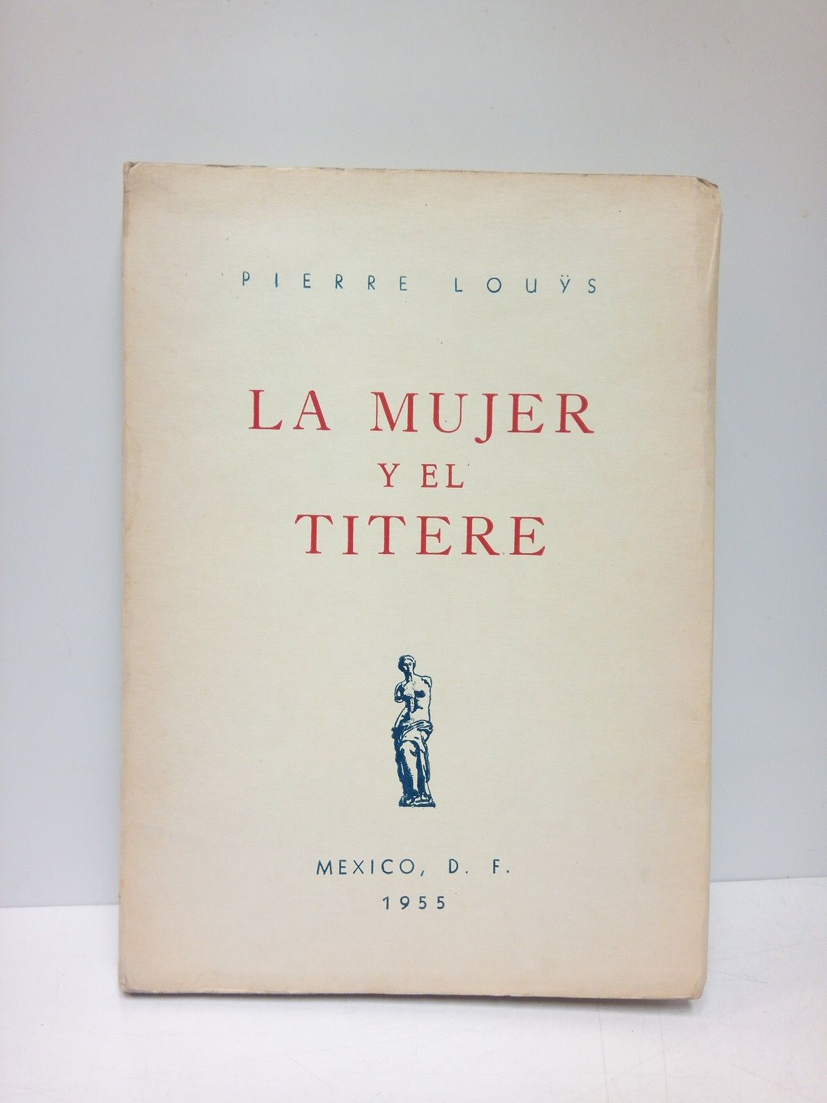 LOUYS, Pierre - La mujer y el ttere /  Traducido directamente del francs por Emilio Dardon
