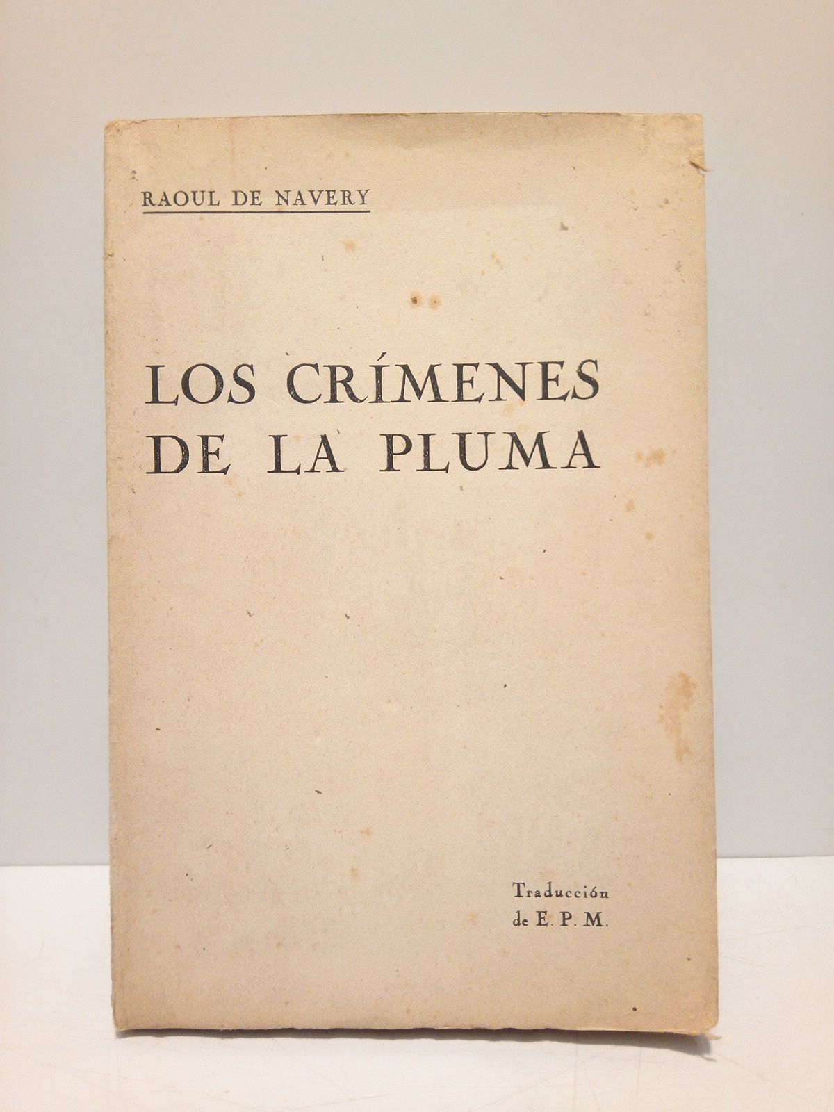 NAVERY, Raoul de - Los crmenes de la pluma /  Traduccin de E. P. M.