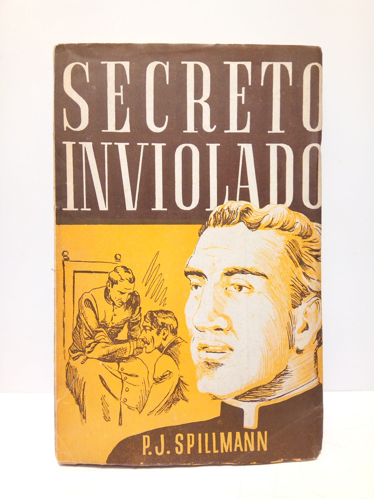 SPILLMAN, P.. Jos, S. J. - Secreto inviolado. (Histrico) /  Versin de la edicin italiana por el R. P. Francisco Villanueva
