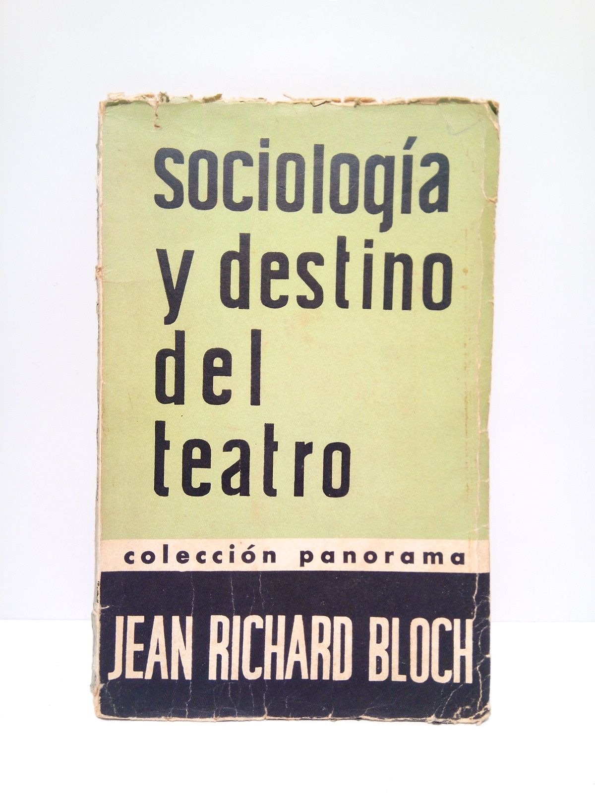 BLOCH, Jean Richard - Sociologa y destino del teatro: Hacia un teatro humanista /  Traduc. del francs por Malkah Rabell