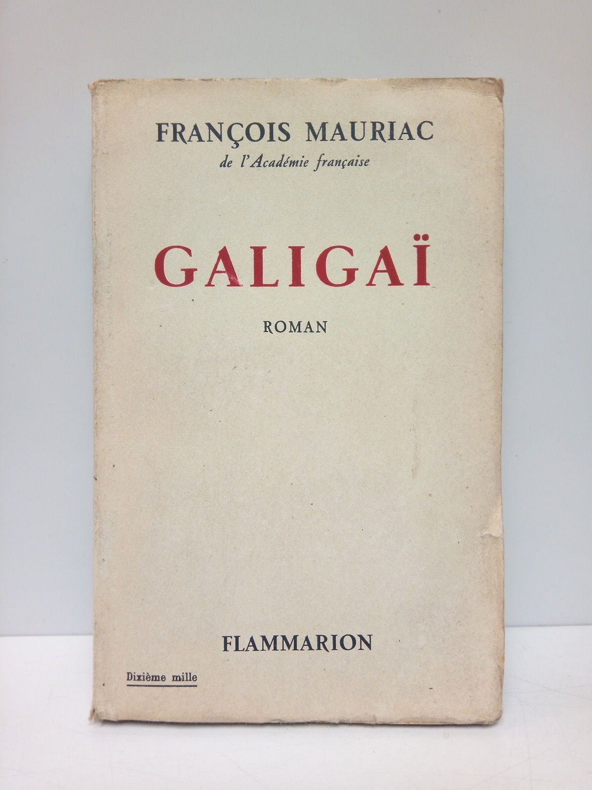 MAURIAC, Franois - Galaiga. (Roman)