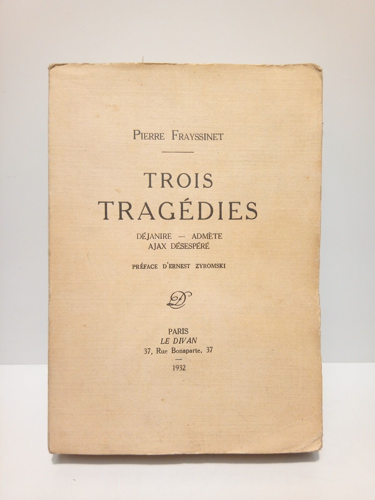 FRAYSSINET, Pierre - Trois Tragdies: Djanire; Admte; Ajax Dsespr /  Preface d'Ernest Zyromski (de 91 pginas) y tres lminas de Pierre Frayssinet