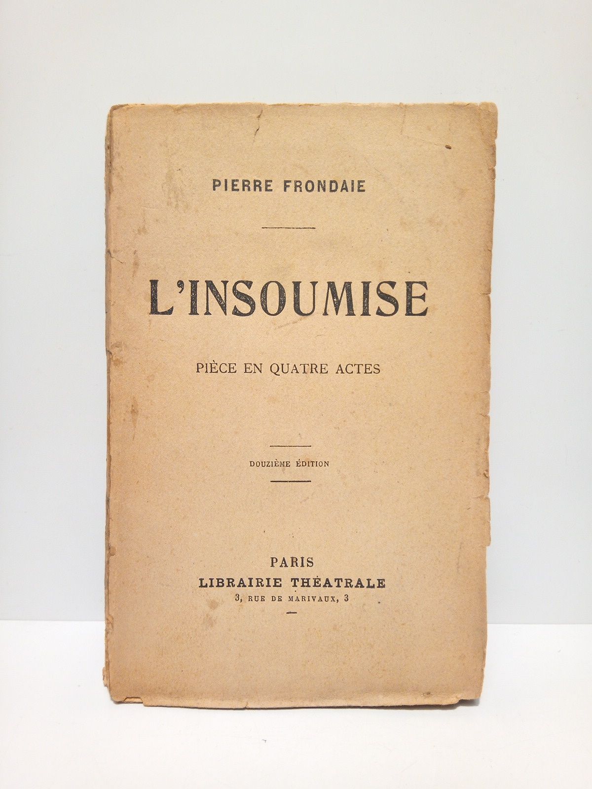 FRONDAIE, Pierre - L'Insoumise. (Pice en quatre actes)