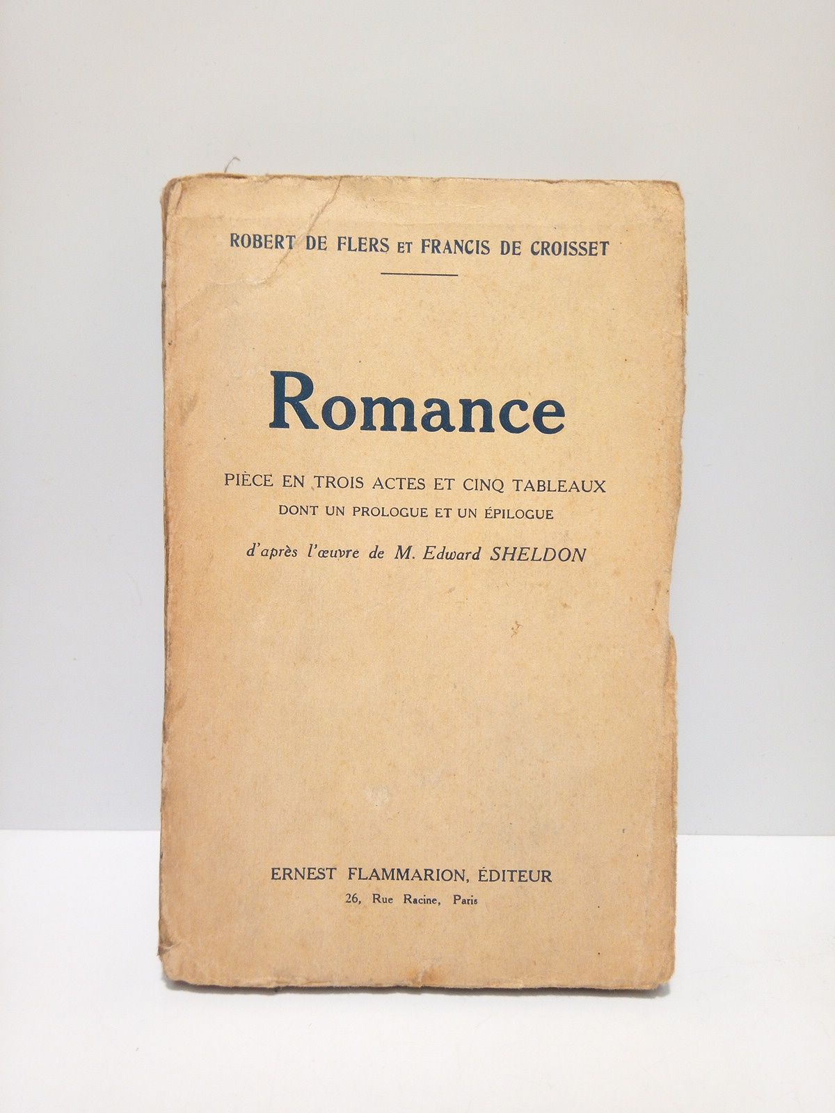 FLERS, Robert de et Francis de Croisset - ROMANCE. (Pice en trois actes et cinq tableaux dont un prologue et un pilogue d'aprs l'oeuvre de M. Edward SHELDON)
