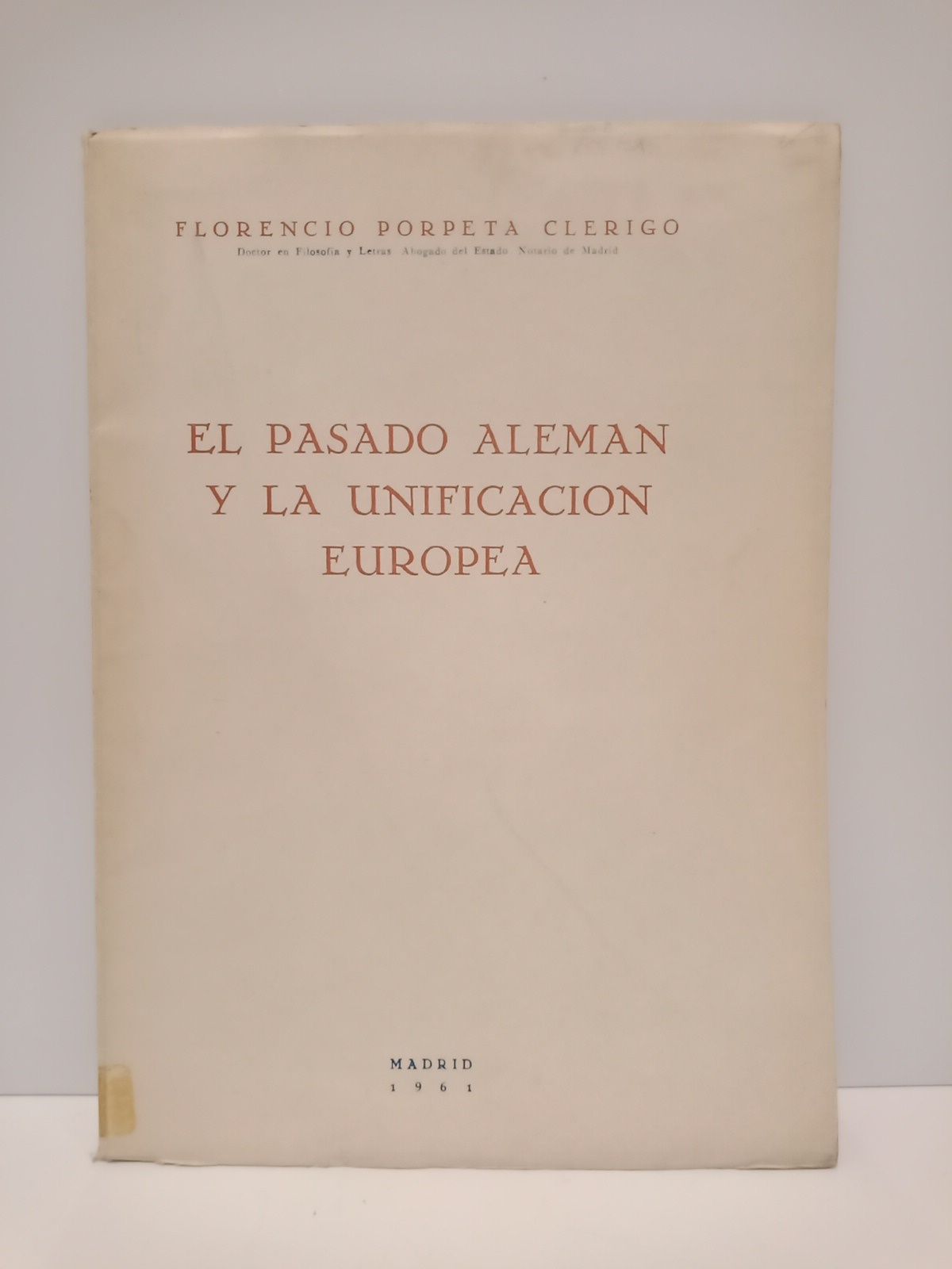 PORPETA CLERIGO, Florencio - El pasado alemn y la unificacin europea
