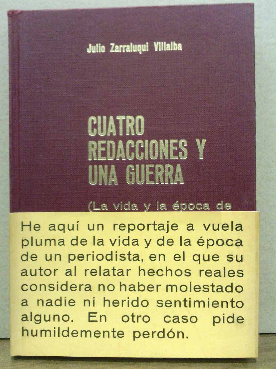 ZARRALUQUI VILLALBA, Julio - Cuatro redacciones y una guerra: La vida y la poca de un periodista. MEMORIAS