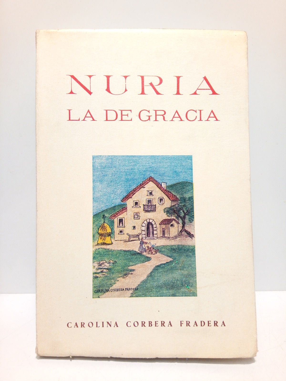 CORBERA FRADERA, Carolina - Nuria la de Gracia (Novela de costumbres catalanas)