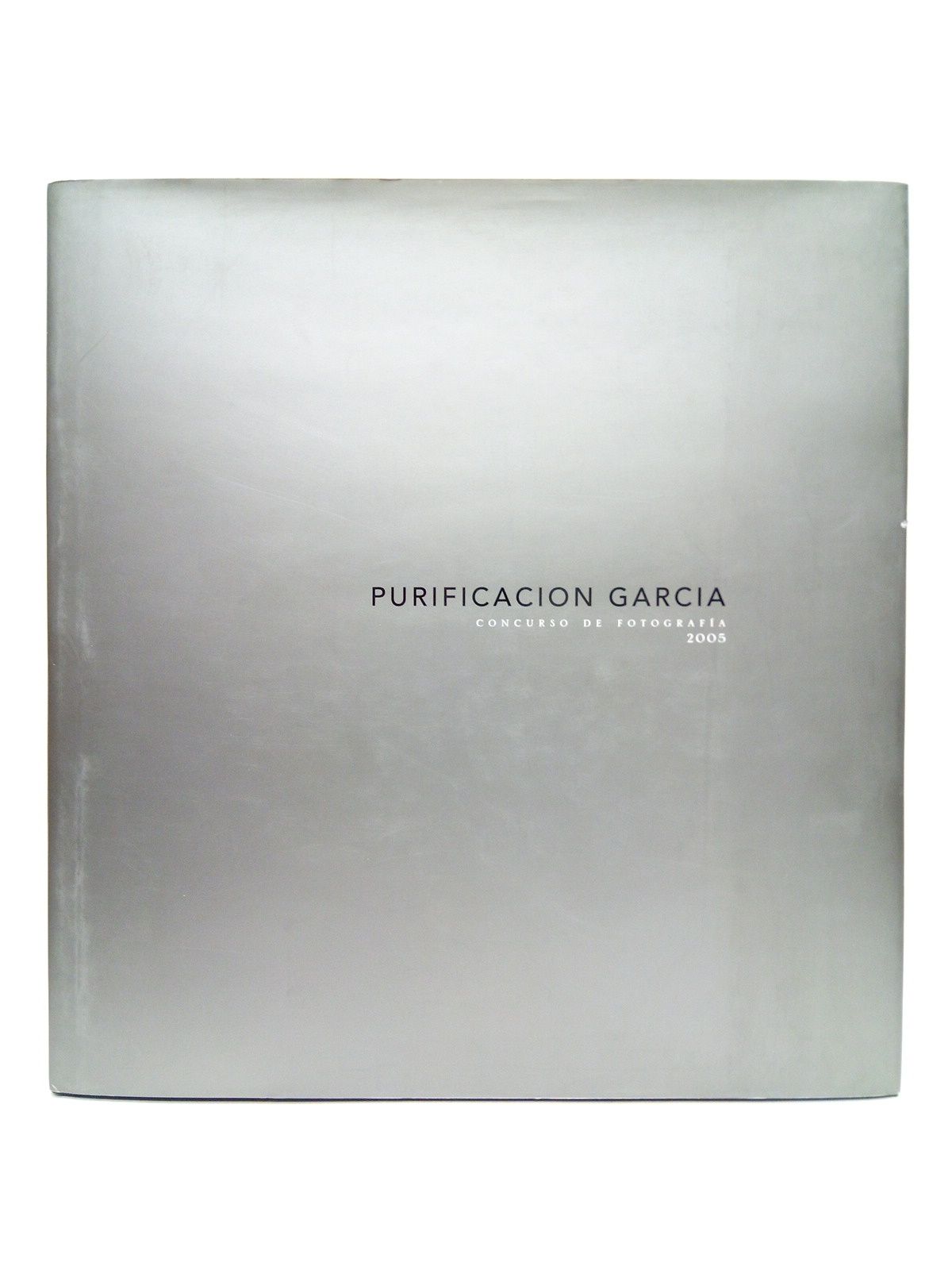 VARIOS - Purificacin Garcia. Concurso de Fotografa 2005. (Catlogo de la Exposicin itinerante) /  Texto de Marta Gil