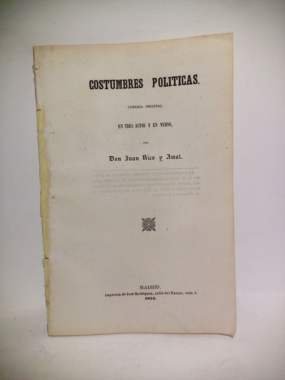 RICO Y AMAT, Juan - Costumbres polticas. (Comedia original en tres actos y en verso)