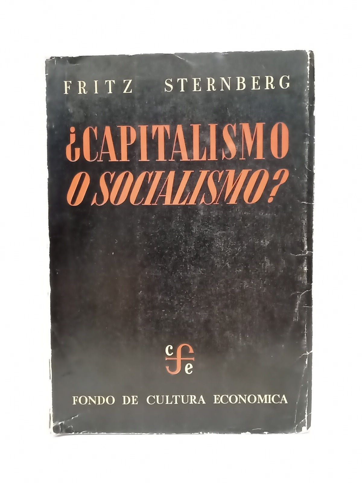 STERNBERG, Fritz - Capitalismo o socialismo? /  Traduc. de Salvador Echevarra