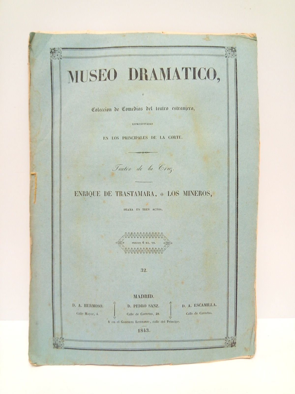 FRANCIS, M. - Enrique de Trastamara, o los mineros. (Drama en tres actos escrito en francs por....Acomodado a la escena espaola por D. C. G. Doncel y D. L. Valladares. Representado por primera vez en Madrid en el Teatro de la Cruz el da 18 de Agosto de 1843)