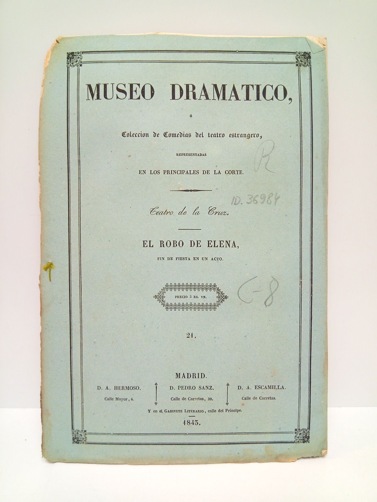 MICHEL, Mr. - El robo de Elena. (Fin de fiesta en un acto. Escrito en francs por.... Acomodado a la escena espaola por D. F. Coll. Representado por primera vez en Madrid en el Teatro de la Cruz el da 3 de Abril de 1843)