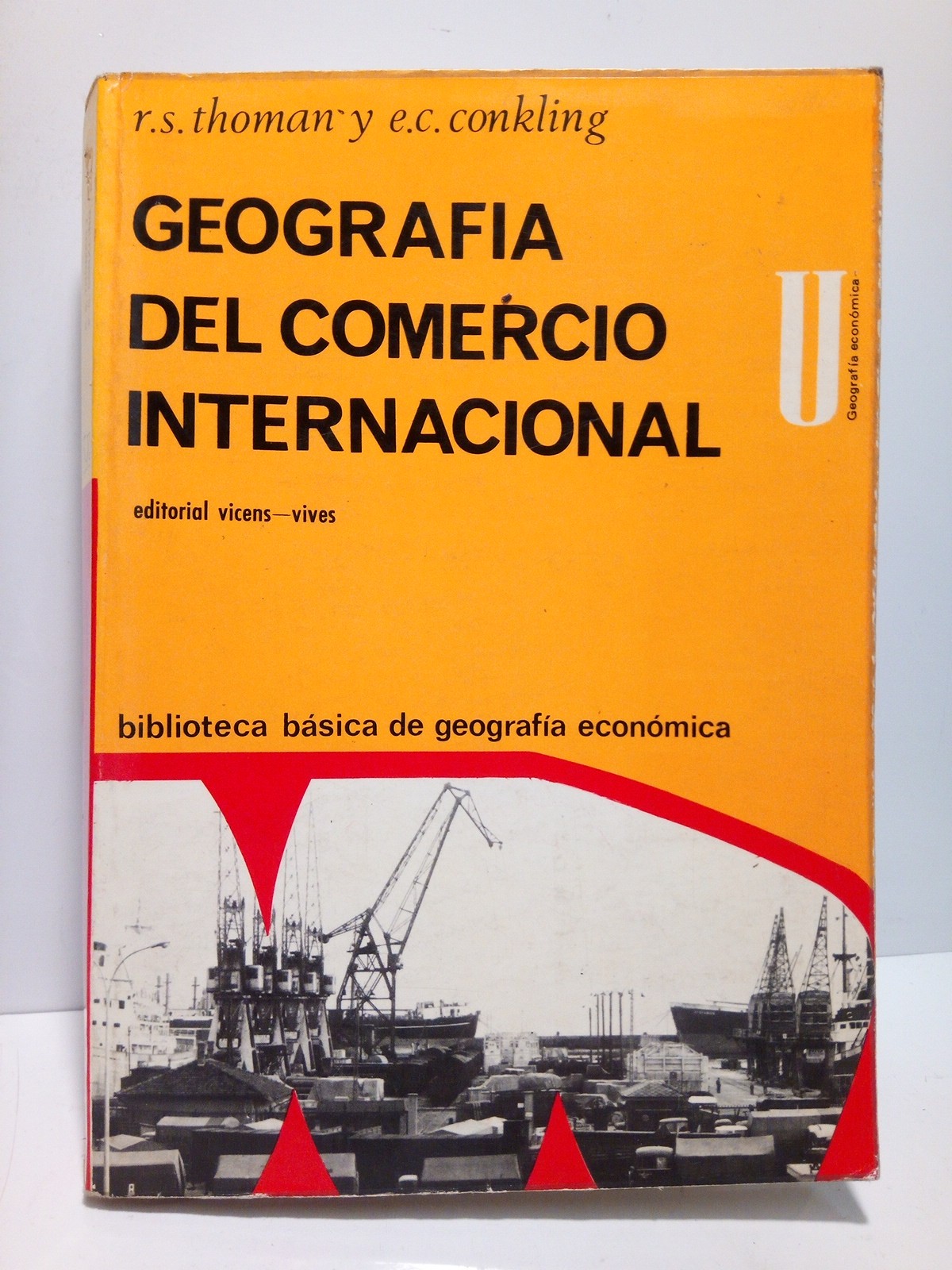 THOMAN, Richard S. y Edgar C. Conkling - Geografa del Comercio Internacional / Traduc. de Antonio Cashauga; prlogo de J. Vil Valent
