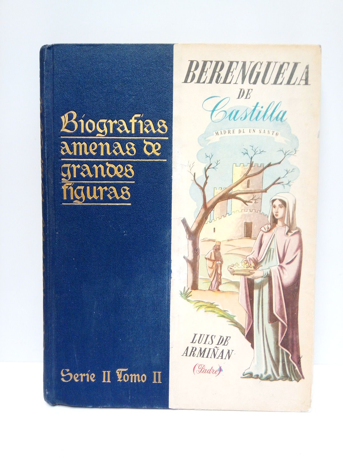 ARMIAN, Luis de (Padre) - Berenguela de Castilla, madre de un santo /  Ilustraciones de Zarageta