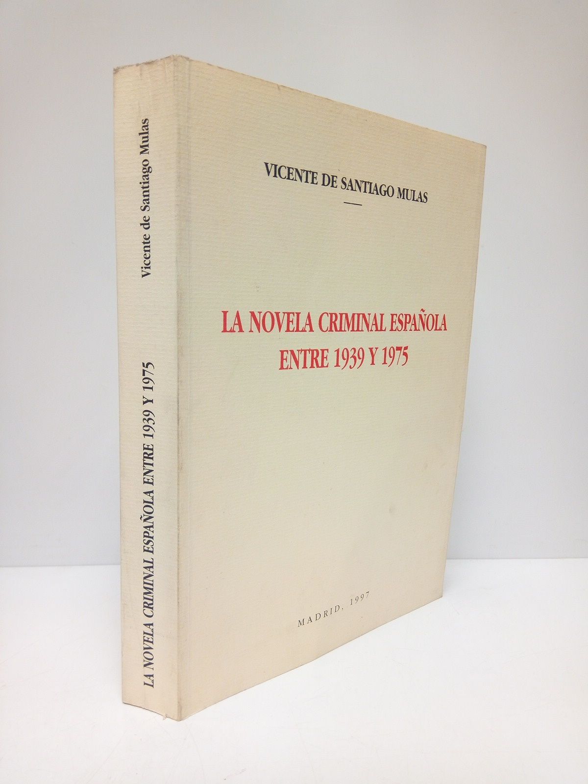 SANTIAGO MULAS, Vicente de - La novela criminal espaola entre 1939 y 1975. (Introduccin histrica y repertorio bibliogrfico) /  Prol. de Manuel Vzquez Montalbn