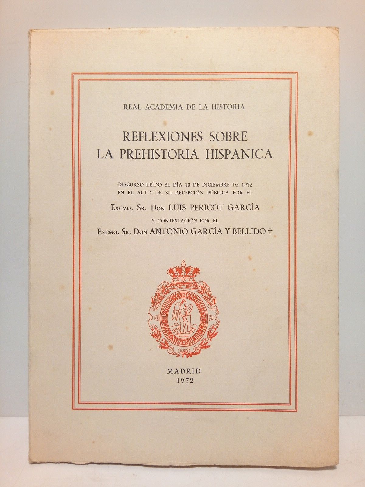 PERICOT GARCIA, Luis - Reflexiones sobre la prehistoria hispnica. (Discurso de ingreso en la Real Academia de la Historia. CONTESTA: Antonio Garca y Bellido)