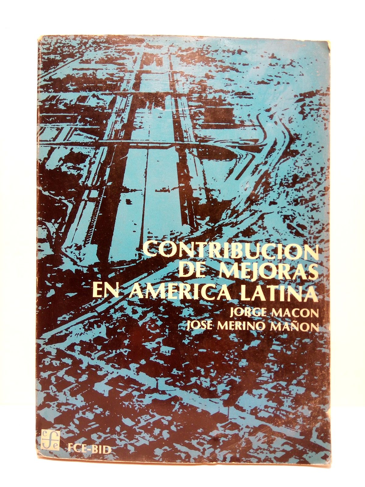 MACON, Jorge y Jos Merino Man - Contribucin de mejoras en Amrica Latina /  Prefacio por Antonio Ortiz Mena
