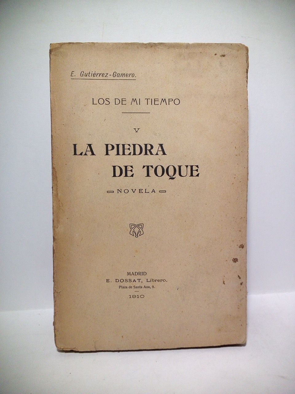 GUTIERREZ-GAMERO, E. - Los de mi tiempo. V.: La piedra de toque. (Novela)