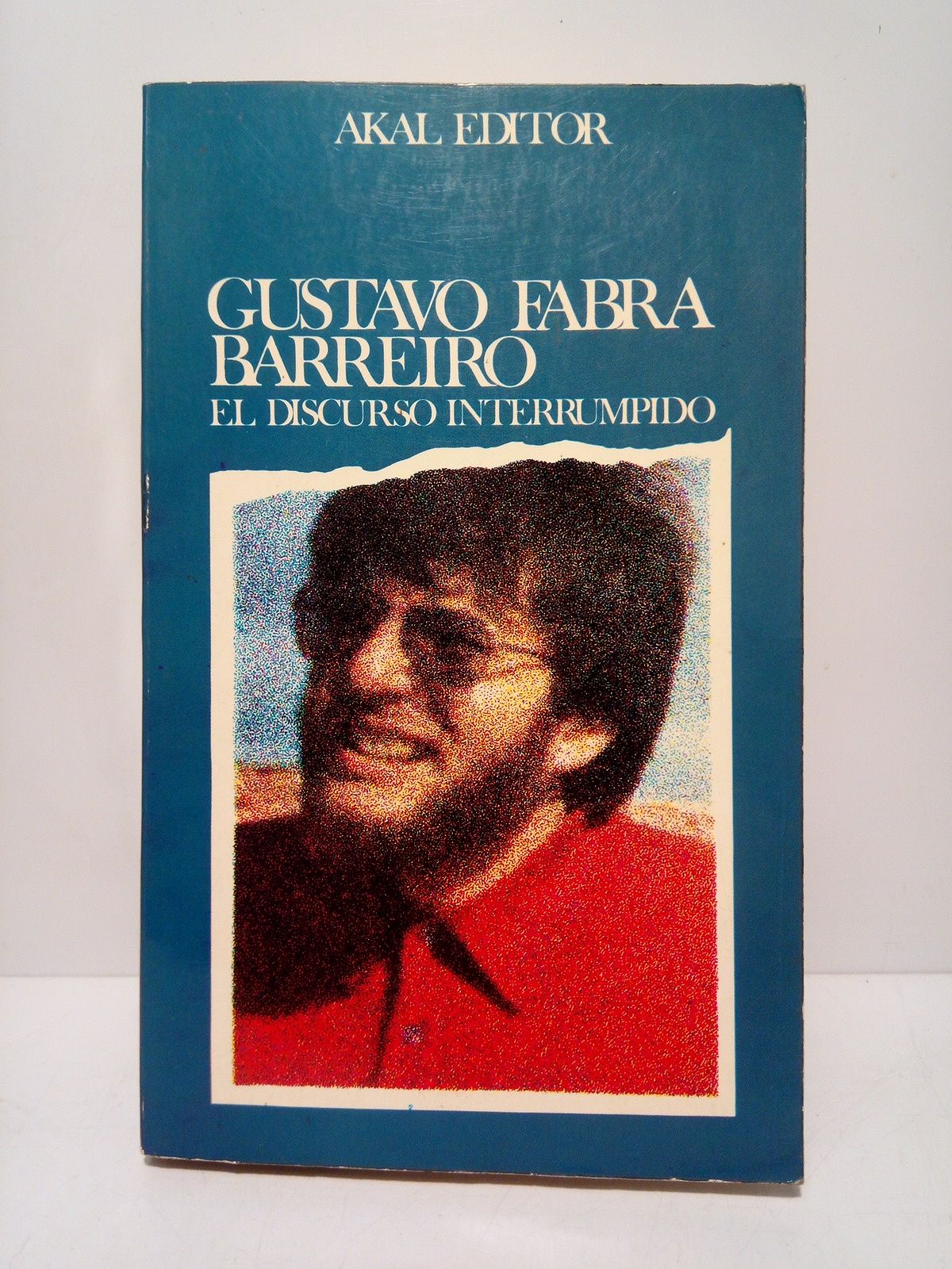 FABRA BARREIRO, Gustavo - El discurso interrumpido /  Edicin al cuidado de Mauro Armio