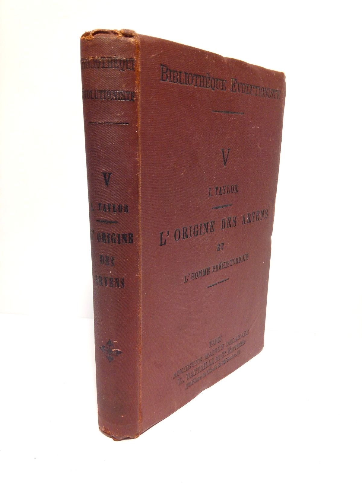 TAYLOR, Isaac - L'origine des Aryens et l'home prhistorique. Expos de l'ethnologie et de la civilisation prhistoriques de L'Europe /  Traduction de l'anglais avec 40 figures dans le texte, par Henry de Varigny