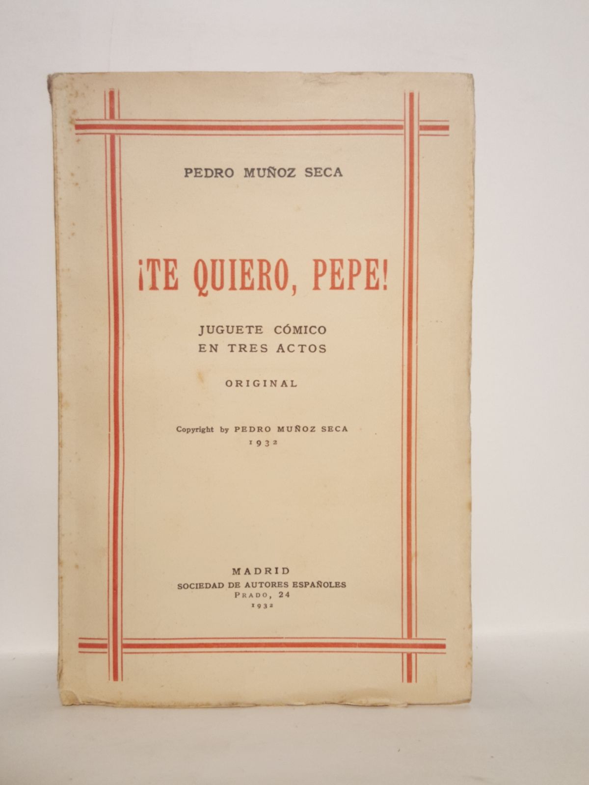 MUOZ SECA, Pedro - Te quiero Pepe!. (Juguete cmico en tres actos)