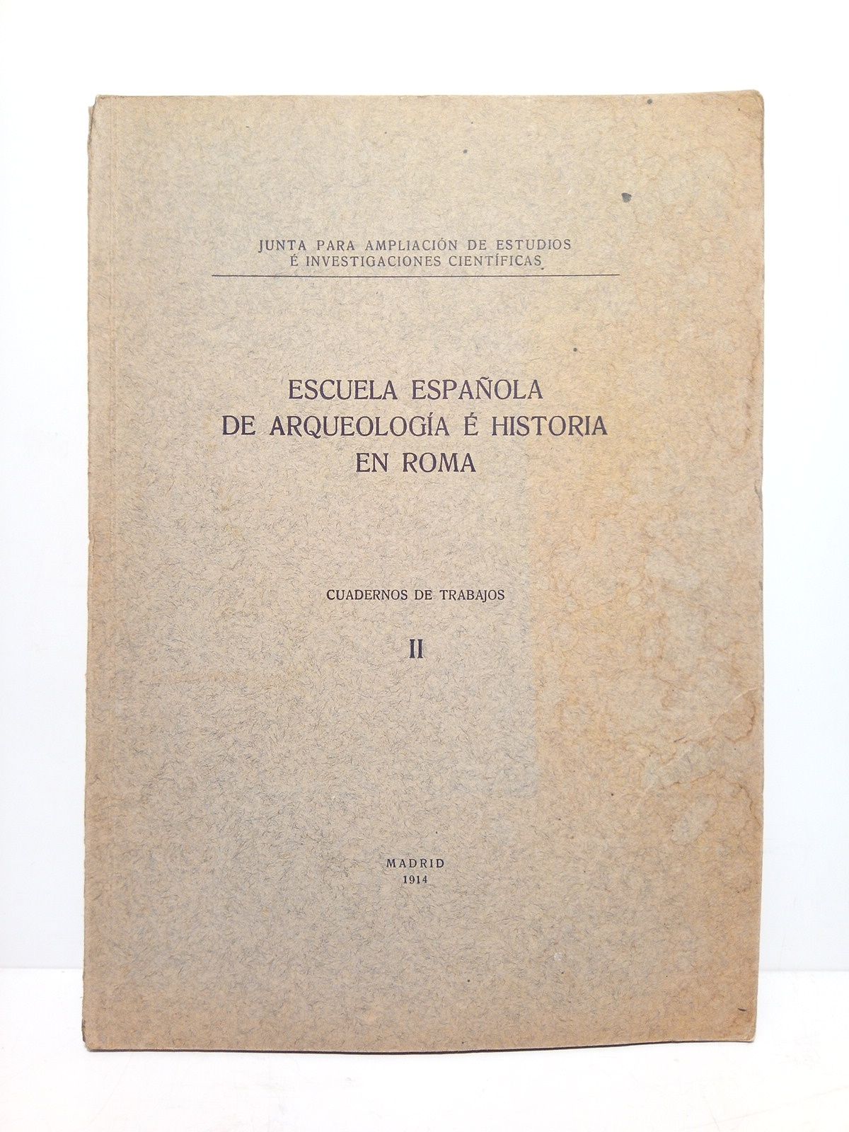 ESCUELA ESPAOLA DE ARQUEOLOGIA E HISTORIA EN ROMA (J. Pijoan, L. Serrano y  Ramn de Als) - Escuela Espaola de Arqueologa  Historia en Roma. Cuadernos de Trabajos. II:  Miniaturas espaolas en manuscritos de la Biblioteca Vaticana / por J. Pijoan;  Primeras negociaciones de Carlos V, Rey de Espaa, con la Santa Sede (1516-1518) / por L. Serrano;  El manuscrito Ottoboniano Lat. 405. Contribucin a la bibliografa luliana / por Ramn de Als