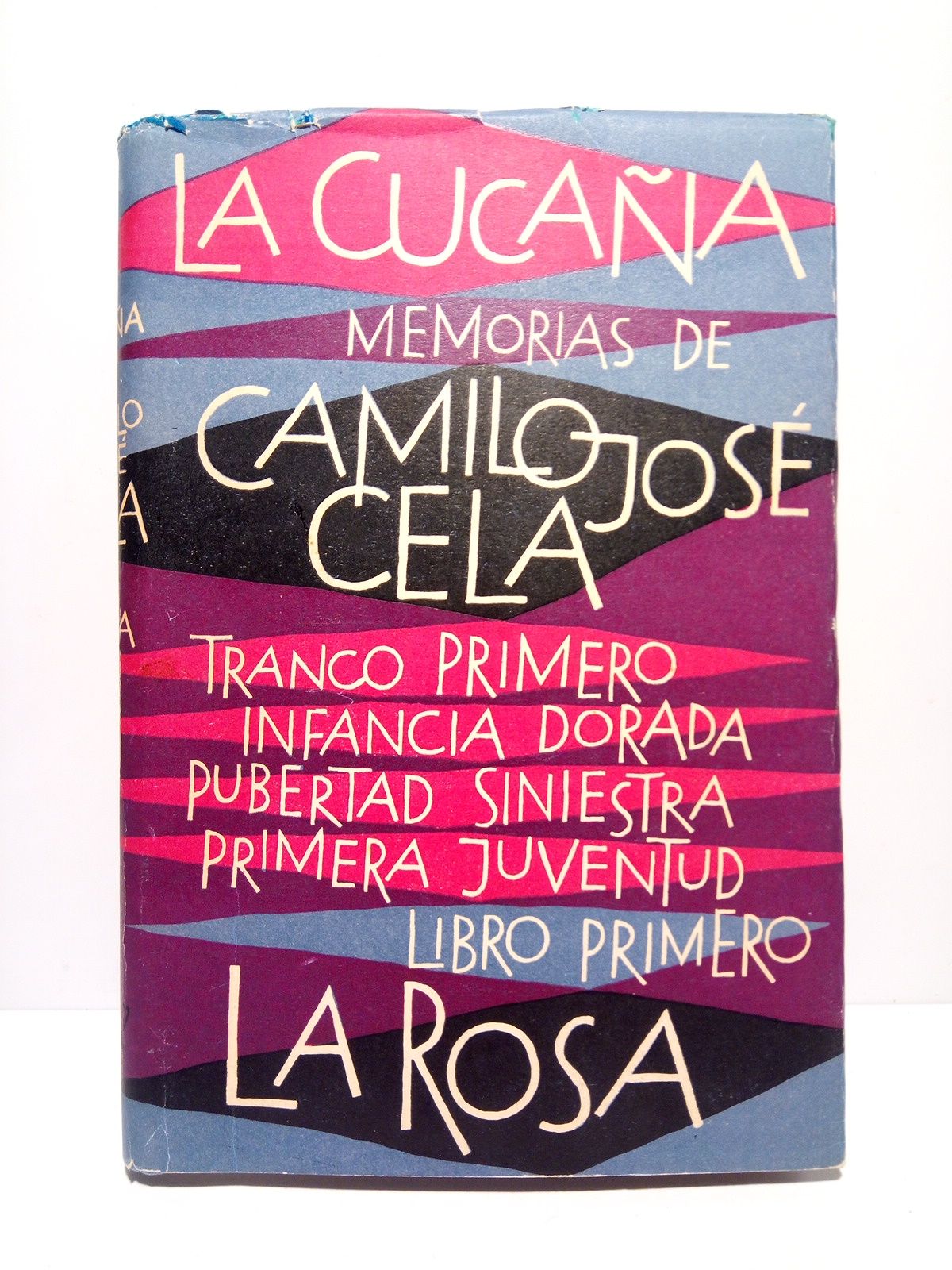 CELA, Camilo Jos - La Cucaa: Memorias de Camilo Jos Cela. Tranco primero: Infancia dorada, pubertad siniestra, primera juventud. Libro Primero: LA ROSA