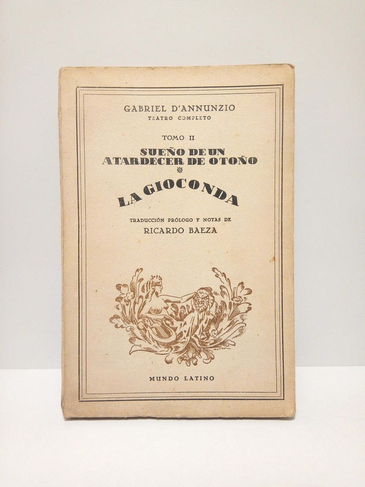 D'ANNUNZIO, Gabriel - Sueo de un atardecer de otoo. (Poema dramtico en un acto); La Gioconda. (Tragedia en cuatro actos) /  Traduc., prol. y notas de Ricardo Baeza