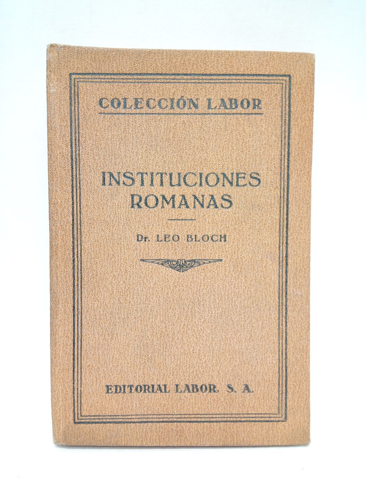 BLOCH, Leo - Instituciones romanas /  Traduc. por Guillermo Zotter