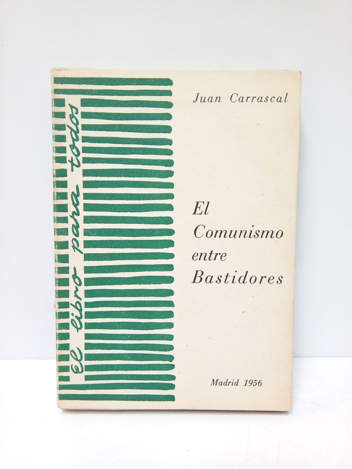 CARRASCAL, Juan - El comunismo entre bastidores: Concepto y eperiencias sobre el comunismo