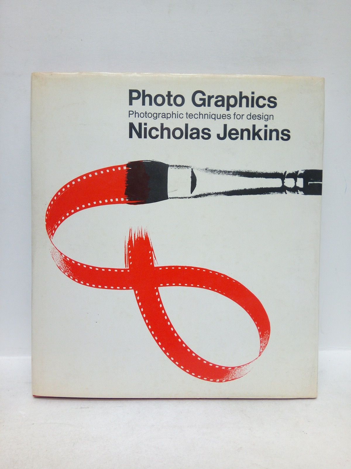 JENKINS, Nicholas - Photo Graphics: Photographic techniques for desingn