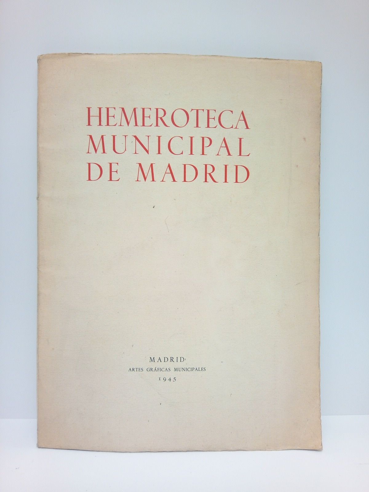 VARIOS - Hemeroteca Municipal de Madrid: XXV Aniversario de su Fundacin /  Prlogo de Alberto de Alcocer y Ribacoba (Alcalde de Madrid)